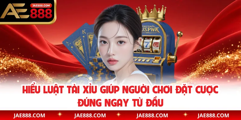 Hiểu luật tài xỉu giúp người chơi đặt cược đúng ngay từ đầu