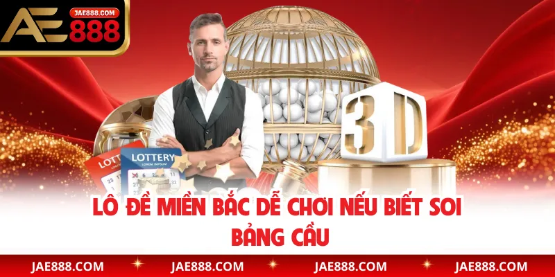 Lô đề miền Bắc dễ chơi nếu biết soi bảng cầu